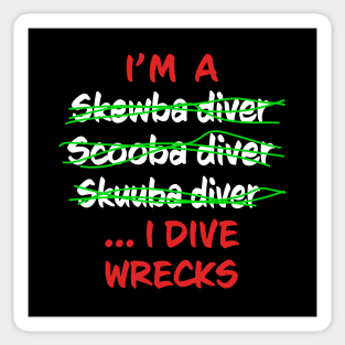 I'm A Scuba Diver I Dive Wrecks - Funny Scuba Diving Sticker